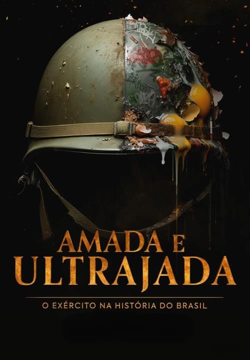 Amada e Ultrajada: O Exército na História do Brasil